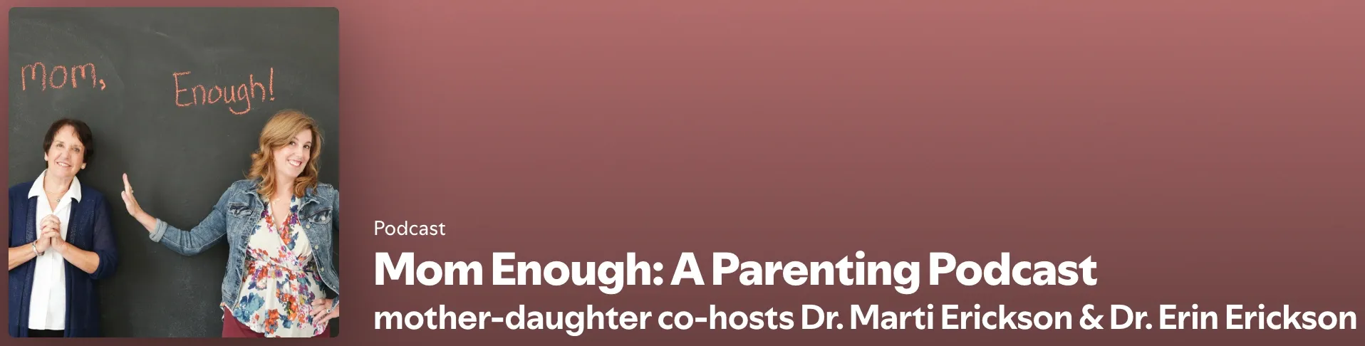  Cover image of 'Mom Enough' podcast, featuring the title and a picture of Dr. Marti Erickson and Dr. Erin Erickson, symbolizing their mother-daughter relationship and collaborative discussions.