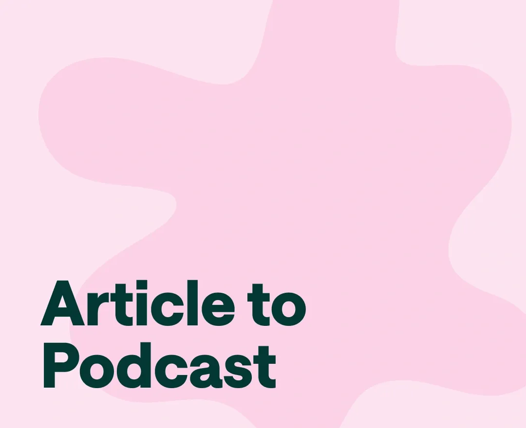How to Turn an Article Into a Podcast (with AI) in 2025