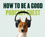 How To Be a Good Podcast Guest - Important Tips 2025