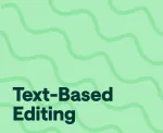 what is text-based editing