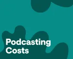 How Much Does Podcasting Cost