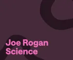 Best Joe Rogan Science Podcast Episodes