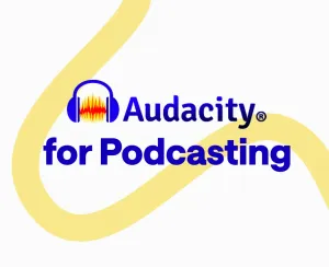 How to Use Audacity for Podcasting