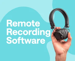 Top 12 Remote Recording Software for Podcasters