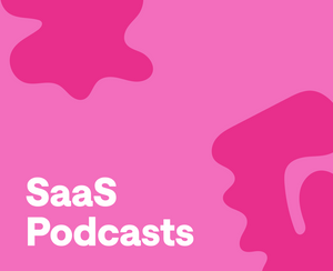 The Best SaaS Podcasts You Need To Follow In 2025