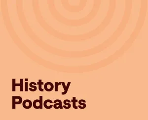 25 Best History Podcasts on Spotify